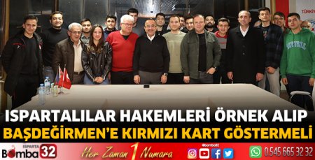 Ispartalılar hakemleri örnek alıp Başdeğirmen’e kırmızı kart göstermeli