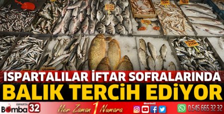 Ispartalılar iftar sofralarında balık tercih ediyor 