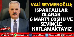 ISPARTALILAR OLARAK 6 MART'I COŞKU VE SEVİNÇLE KUTLAMAKTAYIZ
