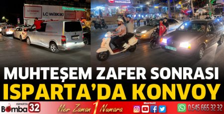 Ispartalılar zaferi böyle kutladı