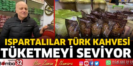 Ispartalılar Türk kahvesi tüketmeyi seviyor 