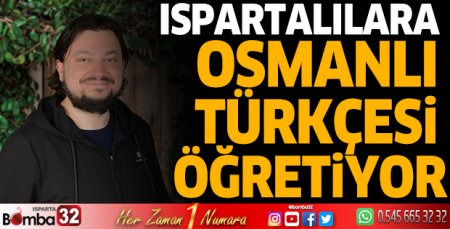 Ispartalılara Osmanlı Türkçesi öğretiyor