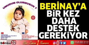 Ispartalıların yardım ettiği Berinay için bir kez daha destek gerekiyor