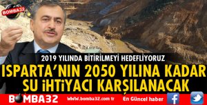 ISPARTA'NIN 2050 YILINA KADAR SU İHTİYACI KARŞILANACAK