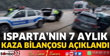 Isparta'nın 7 aylık kaza bilançosu açıklandı