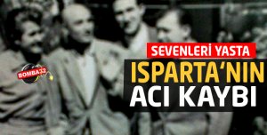 ISPARTA'NIN ACI KAYBI !