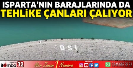 Isparta'nın barajlarında da tehlike çanları çalıyor 