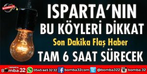 ISPARTA'NIN BAZI KÖYLERİNDE ELEKTRİK KESİNTİSİ