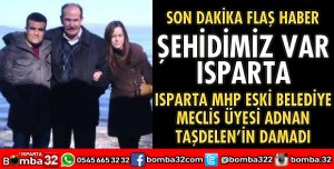 ISPARTA'NIN DAMADI ŞEHİT DÜŞTÜ