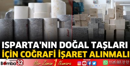 Isparta'nın doğal taşları için coğrafi işaret alınmalı