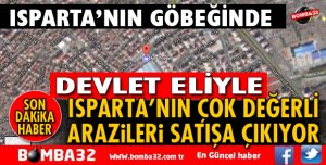 ISPARTA'NIN EN DEĞERLİ ARAZİLERİ SATIŞA ÇIKIYOR