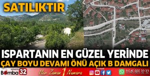 ISPARTA'NIN EN GÜZEL YERİNDE ÇAY BOYU DEVAMI ÖNÜ AÇIK B DAMGALI