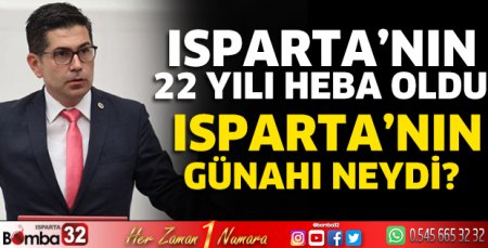 Isparta'nın günahı neydi?