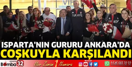 Isparta'nın Gururu Ankara'da coşkuyla karşılandı