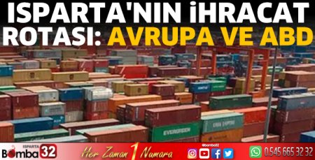 Isparta'nın ihracat rotası: Avrupa ve ABD