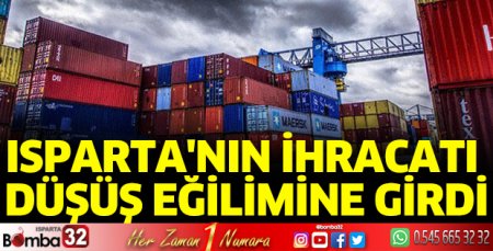 Isparta'nın ihracatı düşüş eğilimine girdi