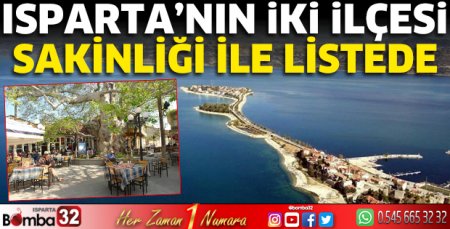 Isparta'nın iki ilçesi sakinliğiyle o listede