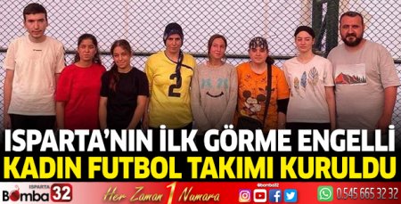 Isparta'nın ilk görme engelli kadın futbol takımı kuruldu
