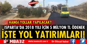 ISPARTA'NIN İŞTE 2018 YATIRIM PROGRAMI