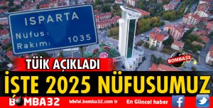 ISPARTA'NIN İŞTE 2025 NÜFUSU!