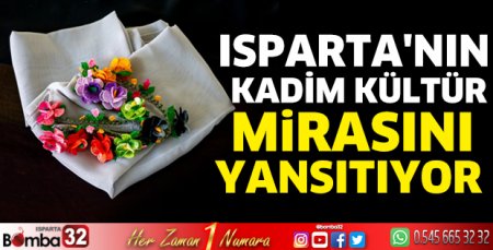 Isparta'nın kadim kültür mirasını yansıtıyor