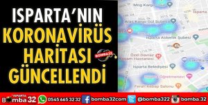 ISPARTA'NIN KORONAVİRÜS HARİTASI GÜNCELLENDİ
