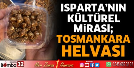 Isparta'nın kültürel mirası Tosmankara Helvası