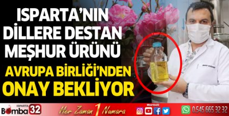 Isparta'nın meşhur ürünü Avrupa Birliği'nden onay bekliyor