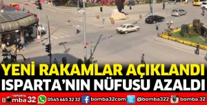 ISPARTA'NIN NÜFUSU AZALDI