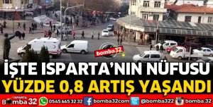 ISPARTA'NIN NÜFUSU BELLİ OLDU