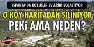 ISPARTA'NIN O KÖYÜ HARİTADAN SİLİNECEK