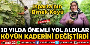 ISPARTA'NIN ÖRNEK KÖYÜ OLDULAR