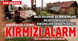 ISPARTA'NIN ŞARKİKARAAĞAÇ İLÇESİNDE KIRMIZI ALARM