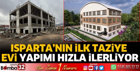 Isparta'nın Taziye Evi yapımı tüm hızıyla sürüyor 
