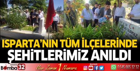 Isparta'nın tüm ilçelerinde şehitlerimiz anıldı