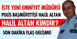 Isparta'nın Yeni Emniyet Müdürü Halil Altan Kimdir?