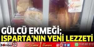 Isparta'nın Yeni Lezzeti Gülcü Ekmeği