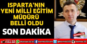 ISPARTA'NIN YENİ MİLLİ EĞİTİM MÜDÜRÜ BELLİ OLDU