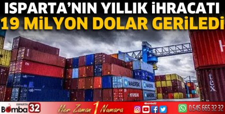 Isparta'nın yıllık ihracatı 19 milyon dolar geriledi