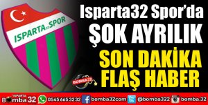 ISPARTASPOR’DA ŞOK AYRILIK