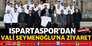 ISPARTASPOR'DAN VALİ SEYMENOĞLU'NA ZİYARET
