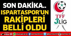 ISPARTASPOR'UN RAKİPLERİ BELLİ OLDU
