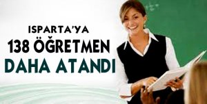 Isparta'ya 138 öğretmen daha atandı