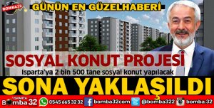 ISPARTAYA 2500 KONUT YAPILACAK