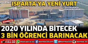 ISPARTA'YA 3 BİN ÖĞRENCİLİK YURT BİNASI İNŞAATI SÜRÜYOR