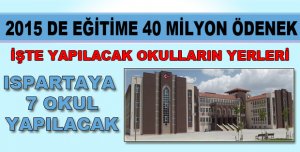 ISPARTAYA 7 OKUL YAPILACAK
