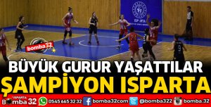 ISPARTA'YA BÜYÜK GURUR YAŞATTILAR