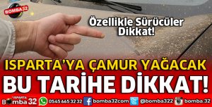 ISPARTA'YA ÇAMUR YAĞACAK