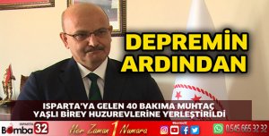 ISPARTA'YA GELEN 40 BAKIMA MUHTAÇ YAŞLI BİREY HUZUREVLERİNE YERLEŞTİRİLDİ