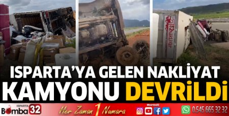 Isparta'ya gelen nakliyat kamyonu devrildi